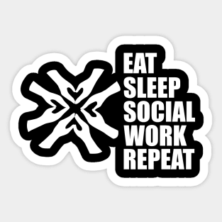 Social Worker - Eat Sleep Social Work Repeat w Sticker